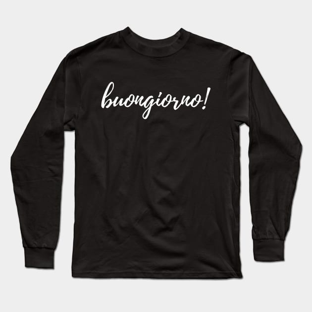 Buongiorno! Simple Minimalistic Design in Black and White Long Sleeve T-Shirt by EndlessDoodles